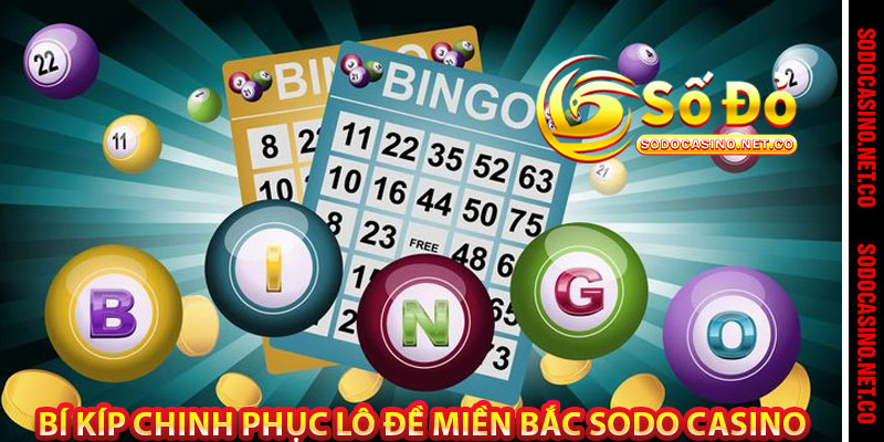 Bí Kíp Chinh Phục Lô Đề Miền Bắc Sodo casino 