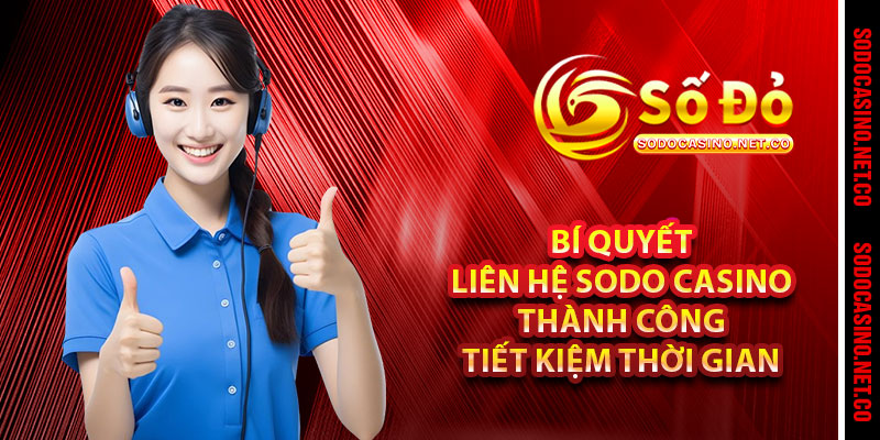 Bí Quyết Liên Hệ Sodo casino Thành Công Tiết Kiệm Thời Gian 