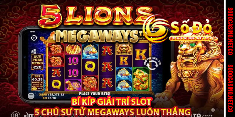 Bí kíp giải trí slot 5 Chú Sư Tử Megaways luôn thắng