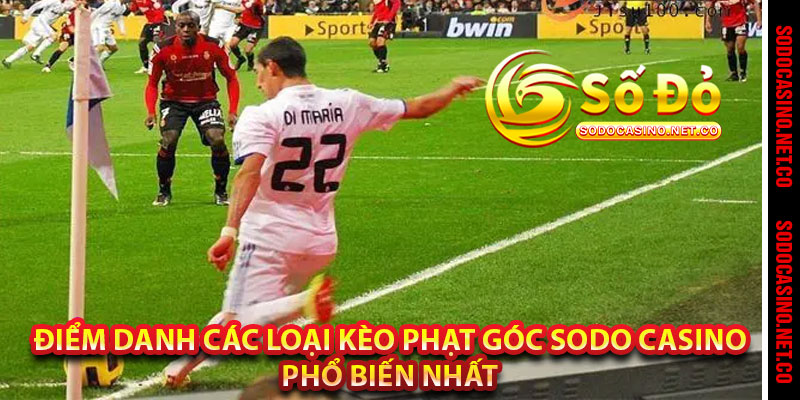 Điểm Danh Các Loại Kèo Phạt Góc Sodo casino Phổ Biến Nhất 