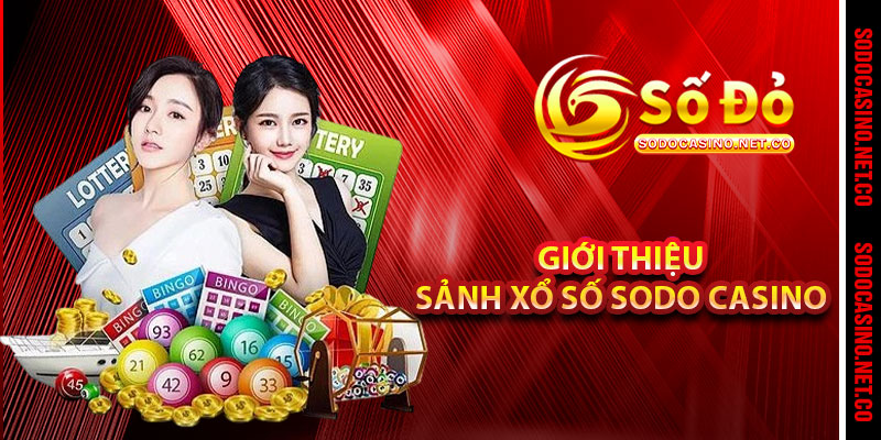 Giới thiệu sảnh Xổ Số Sodo casino 
