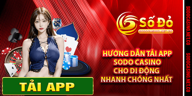 Hướng dẫn tải app Sodo casino cho di động nhanh chóng nhất 