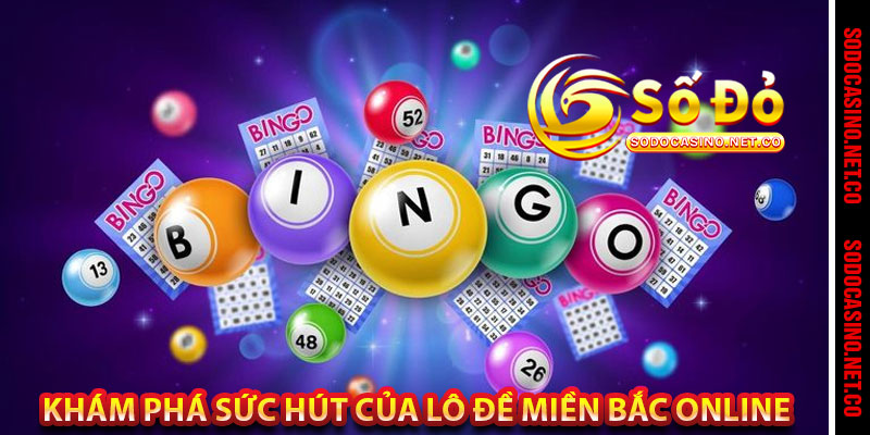 Khám Phá Sức Hút Của Lô Đề Miền Bắc Online 