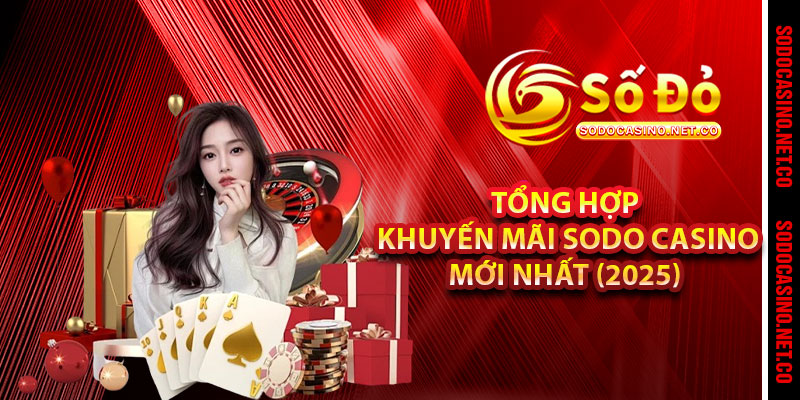 Tổng hợp khuyến mãi Sodo casino mới nhất (2025) 