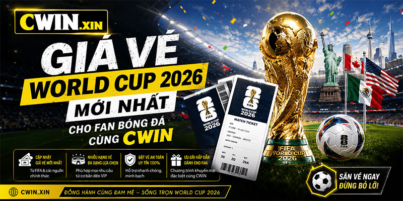Giá vé World Cup 2026 mới nhất cho fan bóng đá cùng CWIN 1 Giá vé World Cup 2026 mới nhất cho fan bóng đá cùng CWIN